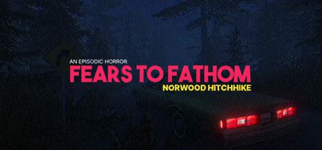 溯源之惧：诺伍德便车/Fears to Fathom – Norwood Hitchhike-屁屁X单机游戏大全